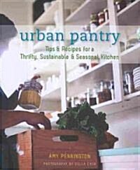 Urban Pantry: Tips & Recipes for a Thrifty, Sustainable & Seasonal Kitchen (Paperback)