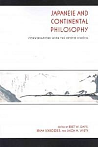 Japanese and Continental Philosophy: Conversations with the Kyoto School (Paperback)