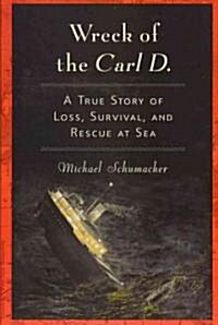 Wreck of the Carl D.: A True Story of Loss, Survival, and Rescue at Sea (Paperback)