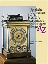 Belgische Uurwerken En Hun Makers Horloges Et Horlogers Belges AZ (Paperback)