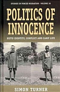 Politics of Innocence : Hutu Identity, Conflict and Camp Life (Hardcover)