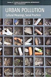 Urban Pollution : Cultural Meanings, Social Practices (Hardcover)