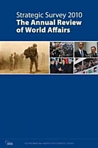 Strategic Survey 2010 : The Annual Review of World Affairs (Paperback)