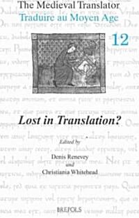 The Medieval Translator. Traduire Au Moyen Age: Lost in Translation? (Paperback)