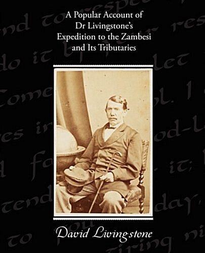 A Popular Account of Dr Livingstones Expedition to the Zambesi and Its Tributaries (Paperback)