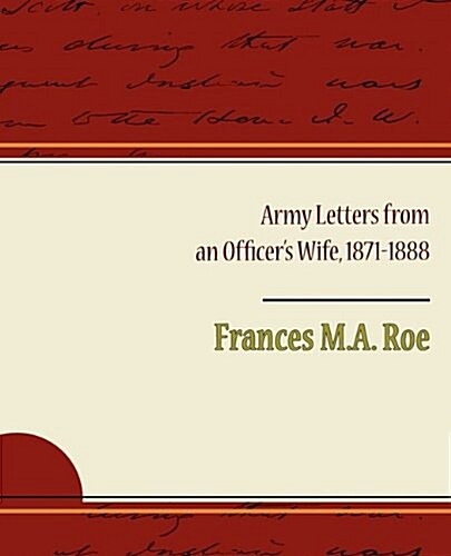 Army Letters from an Officers Wife, 1871-1888 (Paperback)