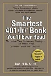 Smartest 401(k) Book Youll Ever Read: Maximize Your Retirement Savings...the Smart Way! (Paperback)