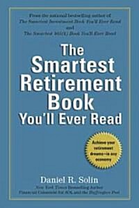 The Smartest Retirement Book Youll Ever Read: Achieve Your Retirement Dreams--In Any Economy (Paperback)