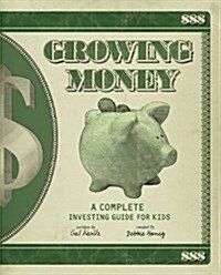 Growing Money: A Complete Investing Guide for Kids (Paperback)