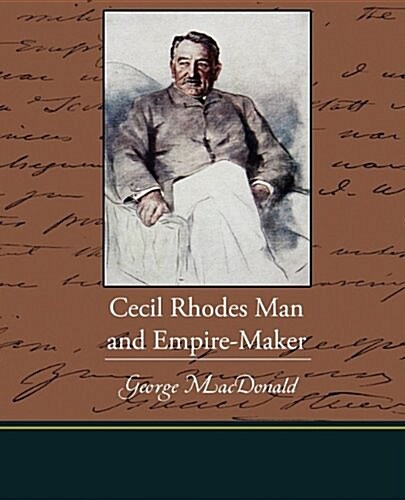 Cecil Rhodes Man and Empire-Maker (Paperback)