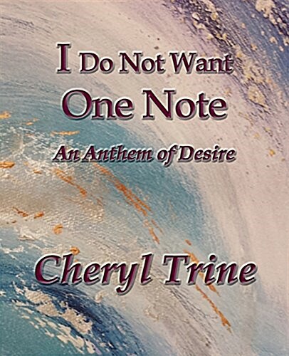 I Do No Want One Note: An Anthem of Desire (Paperback)