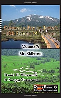 Climbing a Few of Japans 100 Famous Mountains - Volume 7: Mt. Shibutsu (Hardcover)