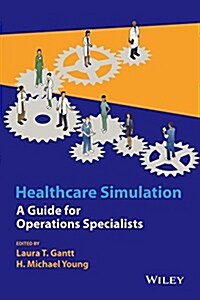 Healthcare Simulation: A Guide for Operations Specialists (Hardcover)