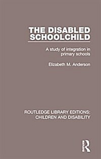 The Disabled Schoolchild : A Study of Integration in Primary Schools (Hardcover)