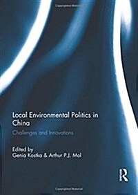 Local Environmental Politics in China : Challenges and Innovations (Paperback)