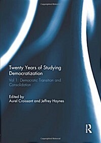 Twenty Years of Studying Democratization : Vol 1: Democratic Transition and Consolidation (Paperback)