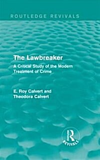 The Lawbreaker : A Critical Study of the Modern Treatment of Crime (Hardcover)