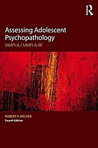 Assessing Adolescent Psychopathology : MMPI-A / MMPI-A-RF, Fourth Edition (Paperback, 4 ed)