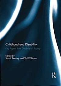 Childhood and Disability : Key Papers from Disability & Society (Paperback)