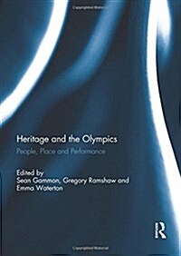 Heritage and the Olympics : People, Place and Performance (Paperback)