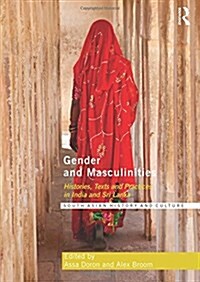 Gender and Masculinities : Histories, Texts and Practices in India and Sri Lanka (Paperback)