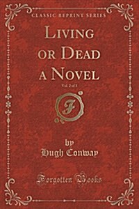 Living or Dead a Novel, Vol. 2 of 3 (Classic Reprint) (Paperback)