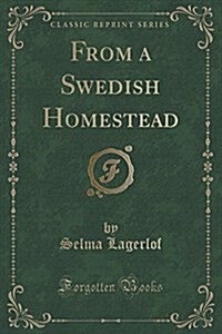 From a Swedish Homestead (Classic Reprint) (Paperback)
