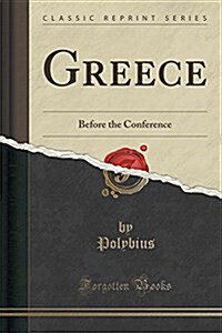 Greece: Before the Conference (Classic Reprint) (Paperback)