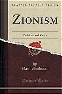 Zionism: Problems and Views (Classic Reprint) (Paperback)