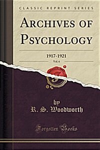 Archives of Psychology, Vol. 6: 1917-1921 (Classic Reprint) (Paperback)