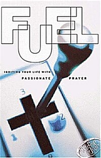 Fuel: Igniting Your Life with Passionate Prayer (Paperback)