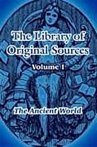 The Library of Original Sources: Volume I (the Ancient World) (Paperback)
