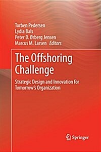 The Offshoring Challenge : Strategic Design and Innovation for Tomorrows Organization (Paperback)