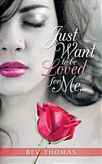 Just Want to Be Loved for Me... (Paperback)