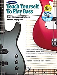Alfreds Teach Yourself to Play Bass: Everything You Need to Know to Start Playing Now!, Book & DVD (Paperback)