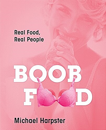 Boob Food: Real Food, Real People (Paperback)