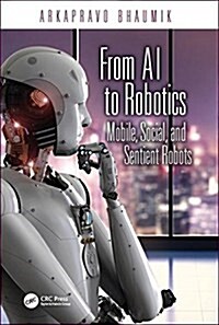 From AI to Robotics: Mobile, Social, and Sentient Robots (Hardcover)