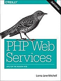 PHP Web Services: APIs for the Modern Web (Paperback, 2)
