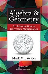 Algebra & Geometry: An Introduction to University Mathematics (Paperback)