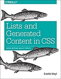 Lists and Generated Content in CSS: Going Beyond Bullet Points (Paperback)