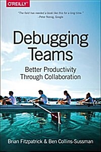 Debugging Teams: Better Productivity Through Collaboration (Paperback)