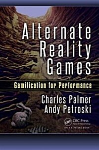 Alternate Reality Games: Gamification for Performance (Paperback)