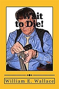 I Wait to Die! (Paperback)