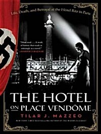 The Hotel on Place Vendome: Life, Death, and Betrayal at the Hotel Ritz in Paris (MP3 CD, MP3 - CD)