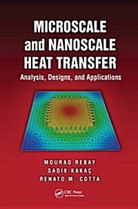 Microscale and Nanoscale Heat Transfer: Analysis, Design, and Application (Hardcover)