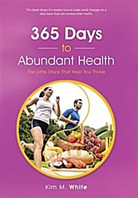 365 Days to Abundant Health: The Little Steps That Help You Thrive (Hardcover)