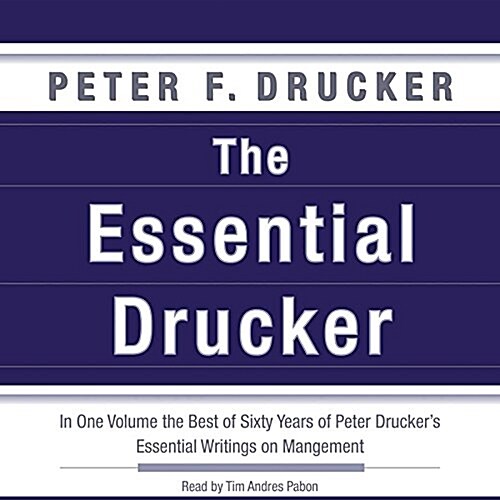 The Essential Drucker: In One Volume the Best of Sixty Years of Peter Druckers Essential Writings on Management (Audio CD)