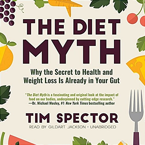 The Diet Myth Lib/E: Why the Secret to Health and Weight Loss Is Already in Your Gut (Audio CD, Library)