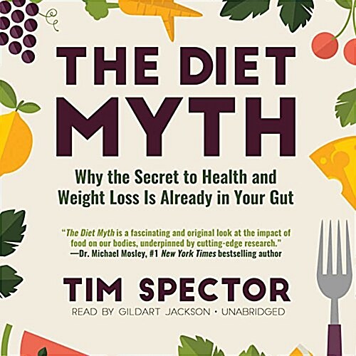 The Diet Myth: Why the Secret to Health and Weight Loss Is Already in Your Gut (Audio CD)