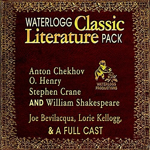 Waterlogg Classic Literature Pack Lib/E: Anton Chekhov, O. Henry, Stephen Crane, and William Shakespeare (Audio CD, Adapted)